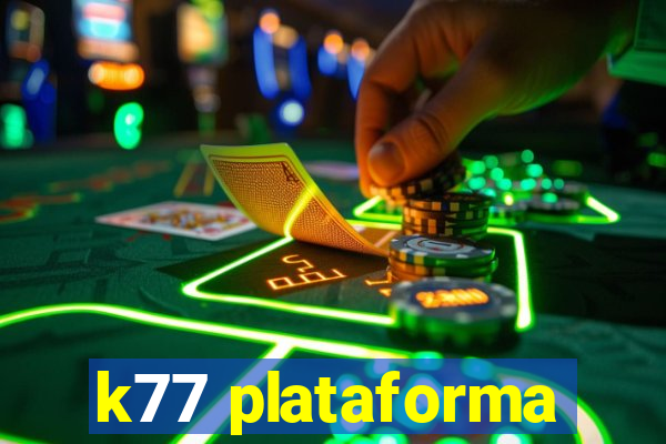 k77 plataforma